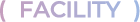(FACILITY)